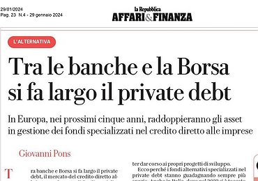 Affari & Finanza: Tra le banche e la Borsa si fa largo il private debt.